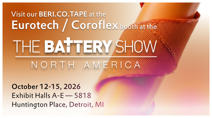 Visit our BERI.CO.TAPE at the Eurotech/Coroflex booth at the Battery Show North America 2026